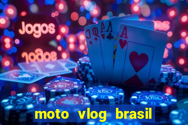 moto vlog brasil dinheiro infinito